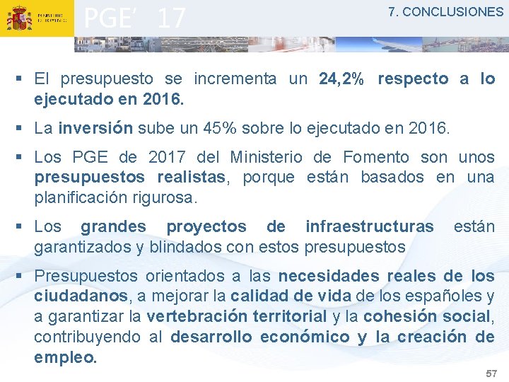 PGE’ 17 7. CONCLUSIONES § El presupuesto se incrementa un 24, 2% respecto a