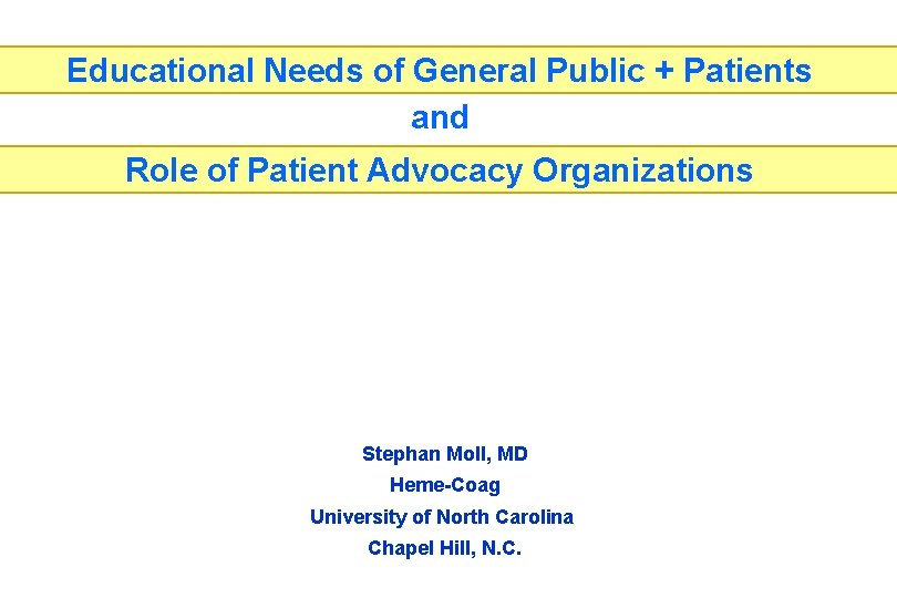 Educational Needs of General Public + Patients and Role of Patient Advocacy Organizations Stephan
