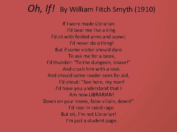 Oh, If! By William Fitch Smyth (1910) If I were made Librarian I’d bear