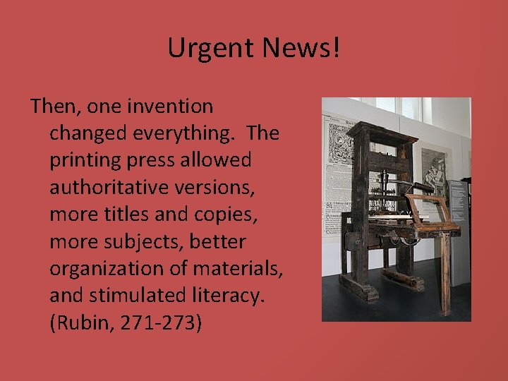 Urgent News! Then, one invention changed everything. The printing press allowed authoritative versions, more