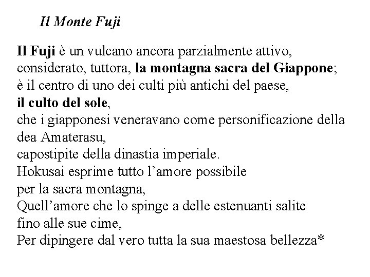 Il Monte Fuji Il Fuji è un vulcano ancora parzialmente attivo, considerato, tuttora, la