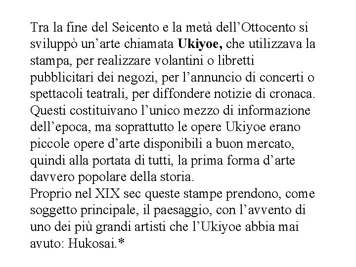 Tra la fine del Seicento e la metà dell’Ottocento si sviluppò un’arte chiamata Ukiyoe,