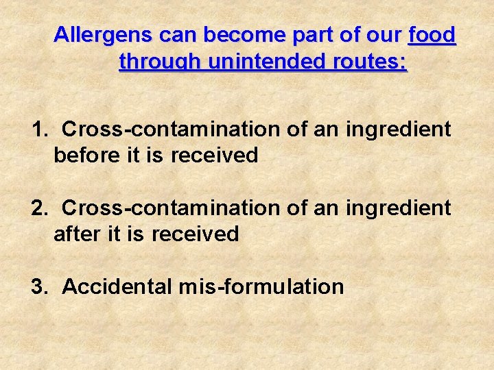 Allergens can become part of our food through unintended routes: 1. Cross-contamination of an