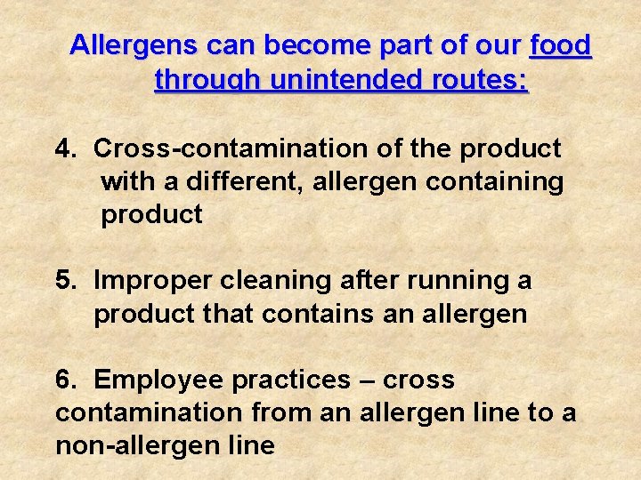 Allergens can become part of our food through unintended routes: 4. Cross-contamination of the