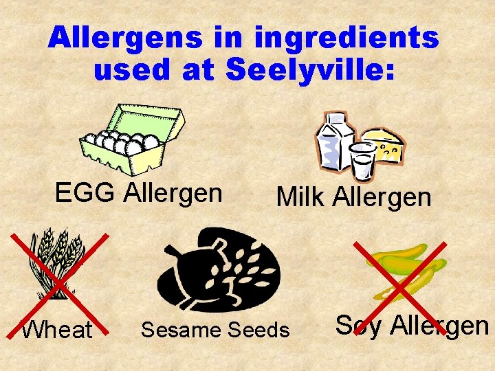Allergens in ingredients used at Seelyville: EGG Allergen Wheat Milk Allergen Sesame Seeds Soy
