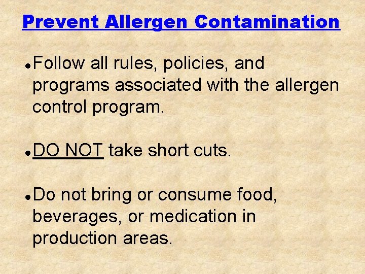 Prevent Allergen Contamination l l l Follow all rules, policies, and programs associated with