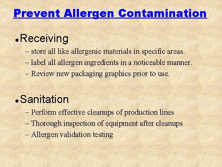 Prevent Allergen Contamination l Receiving – store all like allergenic materials in specific areas.