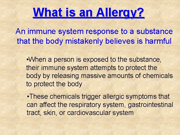 What is an Allergy? An immune system response to a substance that the body