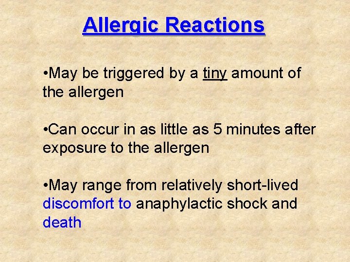 Allergic Reactions • May be triggered by a tiny amount of the allergen •