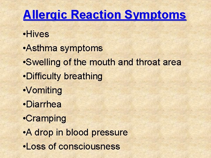 Allergic Reaction Symptoms • Hives • Asthma symptoms • Swelling of the mouth and