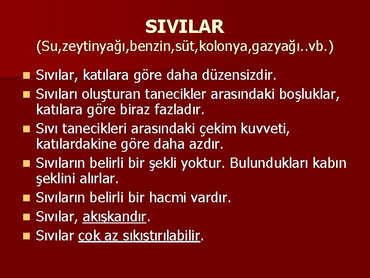 SIVILAR (Su, zeytinyağı, benzin, süt, kolonya, gazyağı. . vb. ) n n n n