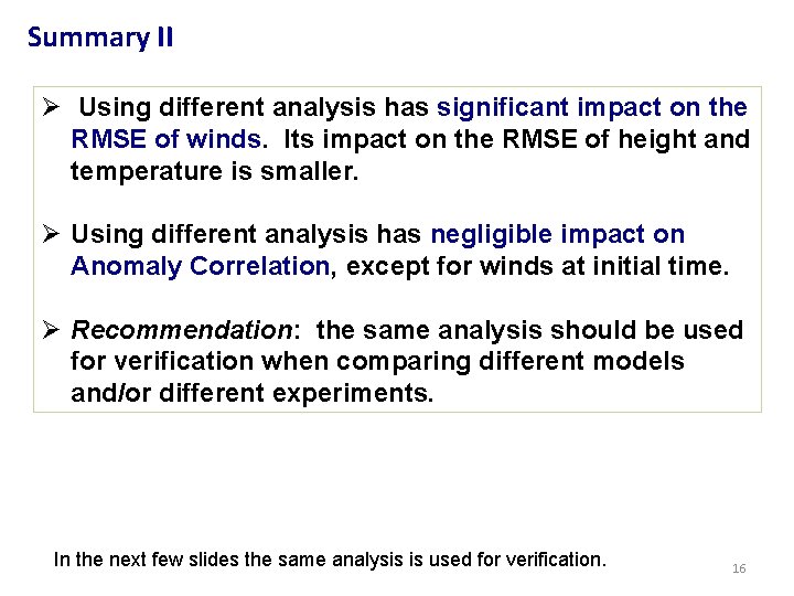 Summary II Ø Using different analysis has significant impact on the RMSE of winds.