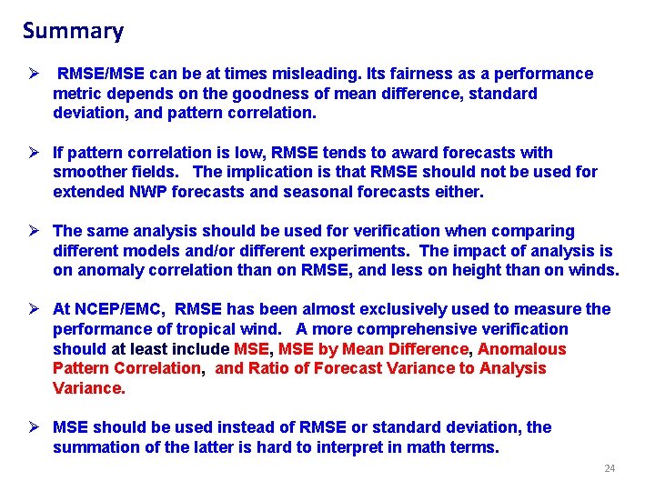 Summary Ø RMSE/MSE can be at times misleading. Its fairness as a performance metric