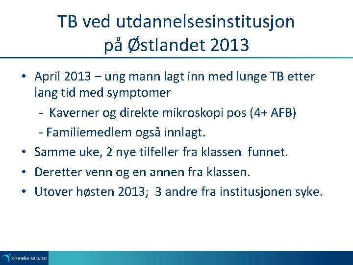 TB ved utdannelsesinstitusjon på Østlandet 2013 • April 2013 – ung mann lagt inn