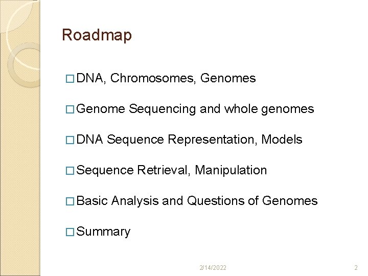 Roadmap � DNA, Chromosomes, Genomes � Genome � DNA Sequencing and whole genomes Sequence