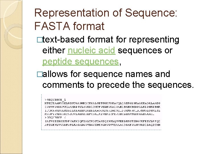 Representation of Sequence: FASTA format �text-based format for representing either nucleic acid sequences or