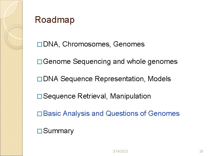 Roadmap � DNA, Chromosomes, Genomes � Genome � DNA Sequencing and whole genomes Sequence