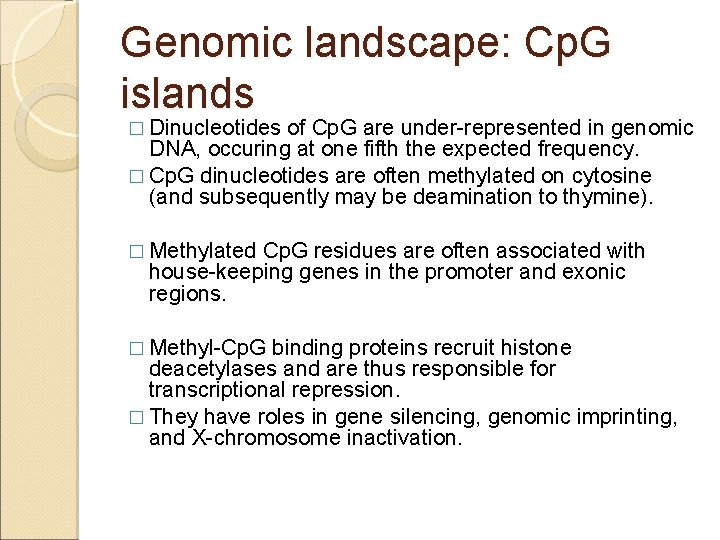 Genomic landscape: Cp. G islands � Dinucleotides of Cp. G are under-represented in genomic