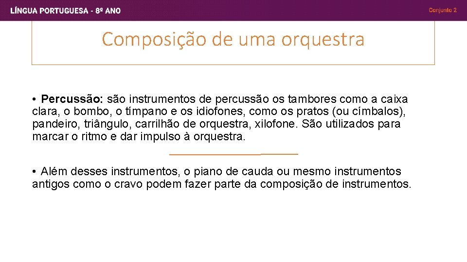 Composição de uma orquestra • Percussão: são instrumentos de percussão os tambores como a