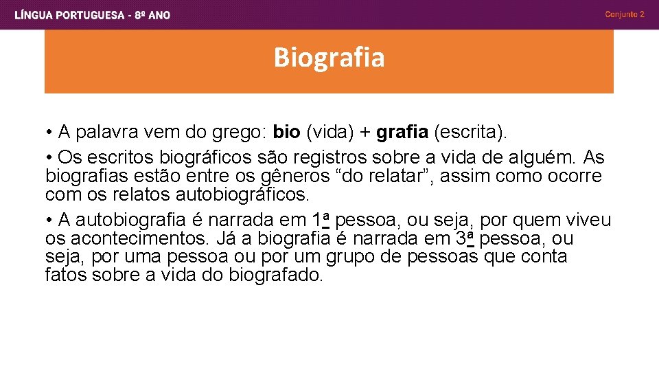 Biografia • A palavra vem do grego: bio (vida) + grafia (escrita). • Os