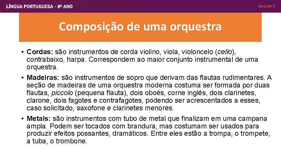 Composição de uma orquestra • Cordas: são instrumentos de corda violino, viola, violoncelo (cello),