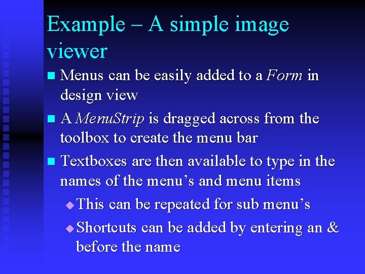 Example – A simple image viewer Menus can be easily added to a Form