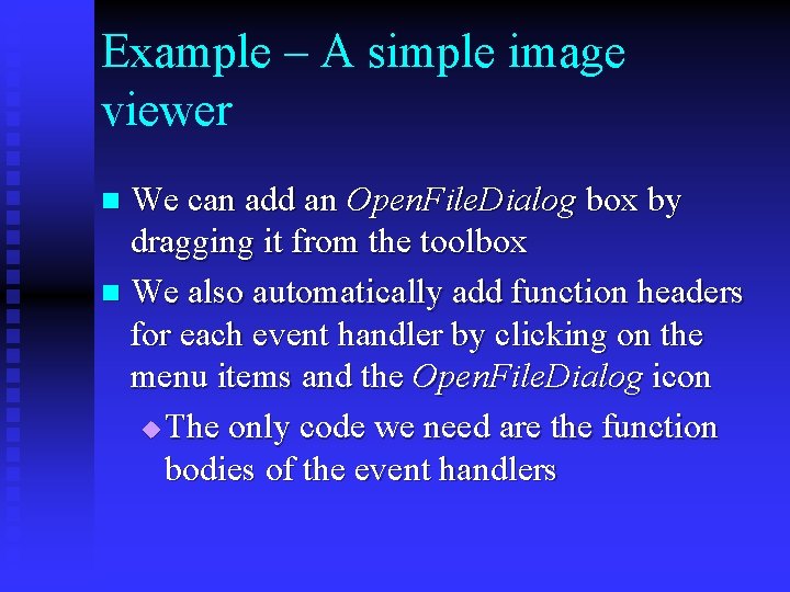 Example – A simple image viewer We can add an Open. File. Dialog box