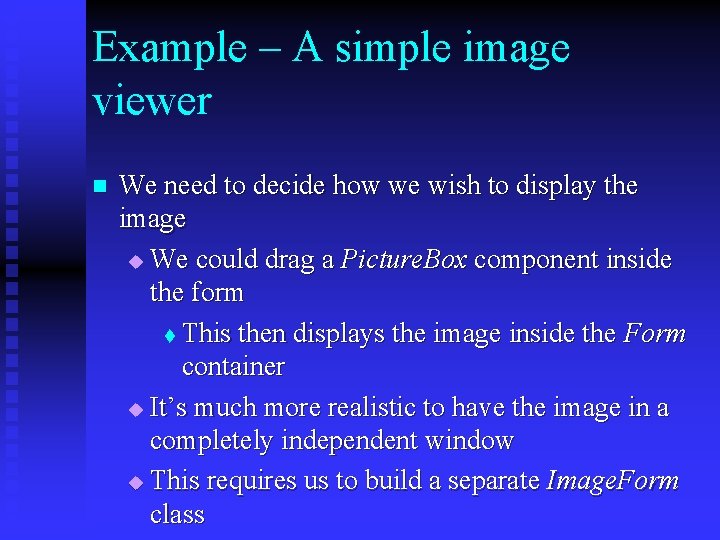 Example – A simple image viewer n We need to decide how we wish
