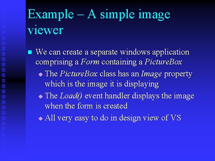 Example – A simple image viewer n We can create a separate windows application