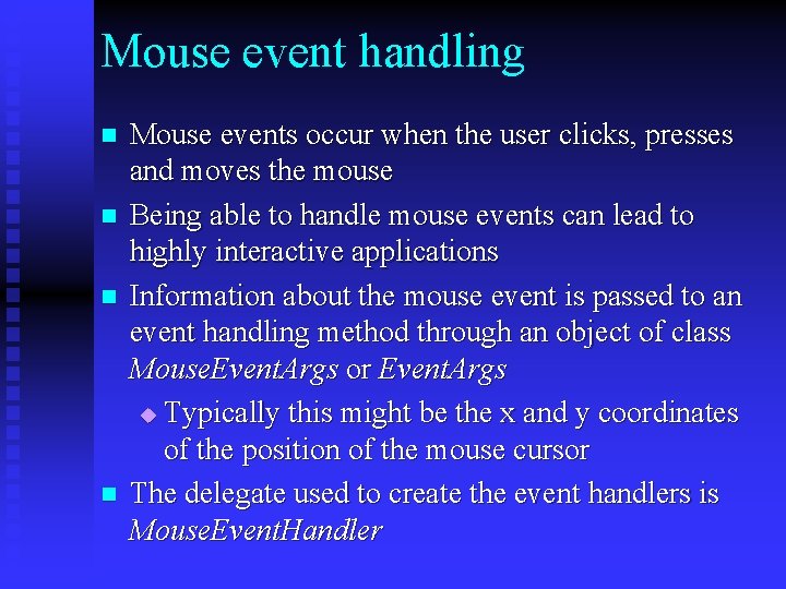 Mouse event handling n n Mouse events occur when the user clicks, presses and