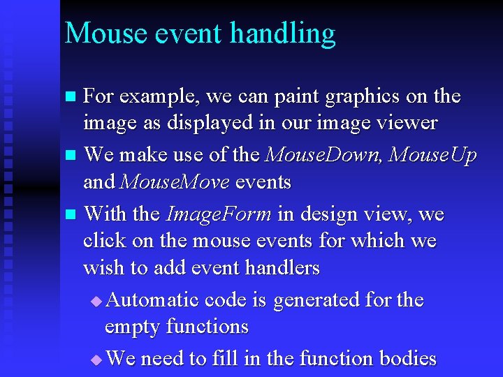 Mouse event handling For example, we can paint graphics on the image as displayed