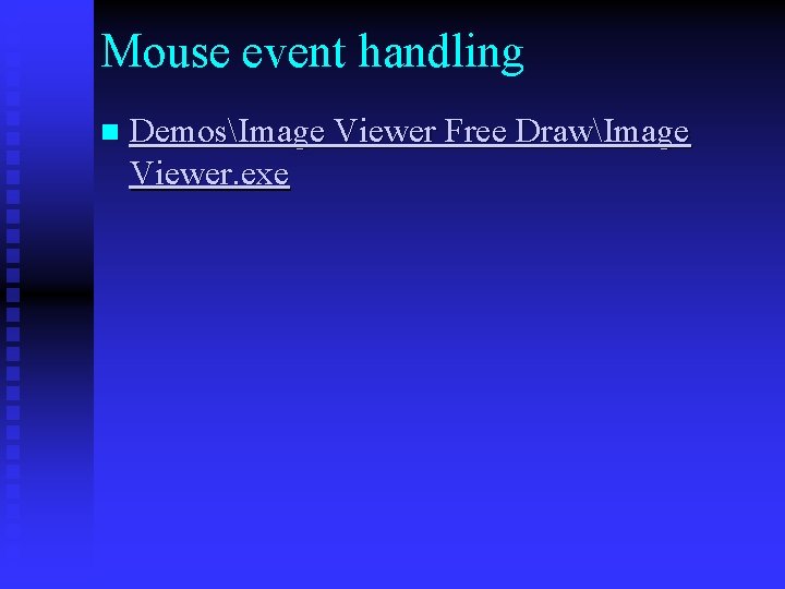 Mouse event handling n DemosImage Viewer Free DrawImage Viewer. exe 