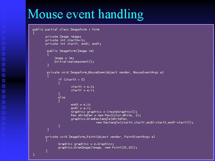 Mouse event handling public partial { private class Image. Form : Form Image image;