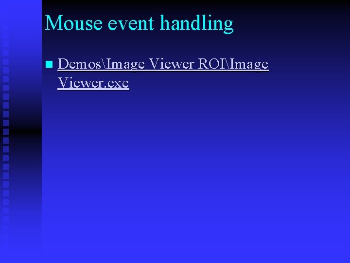 Mouse event handling n DemosImage Viewer ROIImage Viewer. exe 
