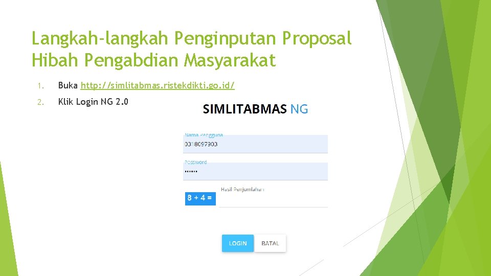 Langkah-langkah Penginputan Proposal Hibah Pengabdian Masyarakat 1. Buka http: //simlitabmas. ristekdikti. go. id/ 2.