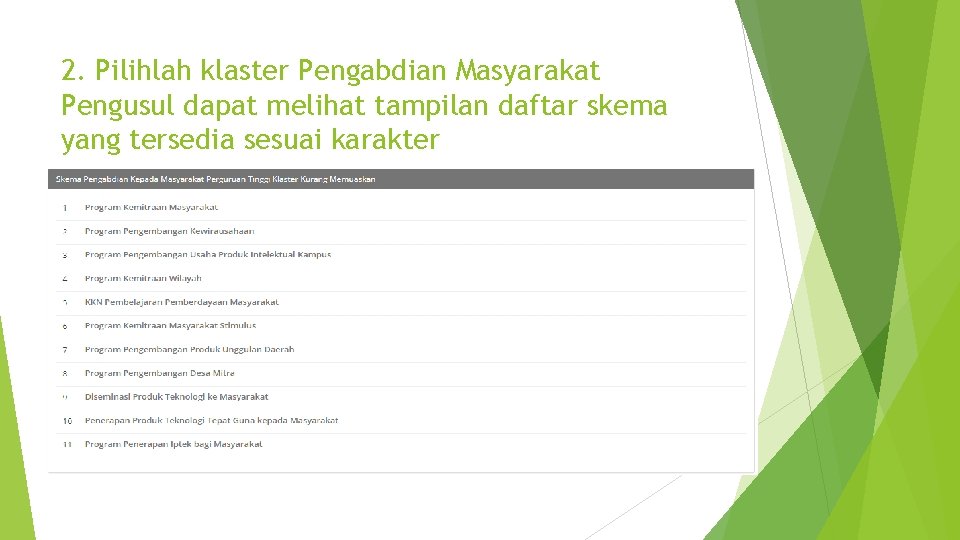 2. Pilihlah klaster Pengabdian Masyarakat Pengusul dapat melihat tampilan daftar skema yang tersedia sesuai