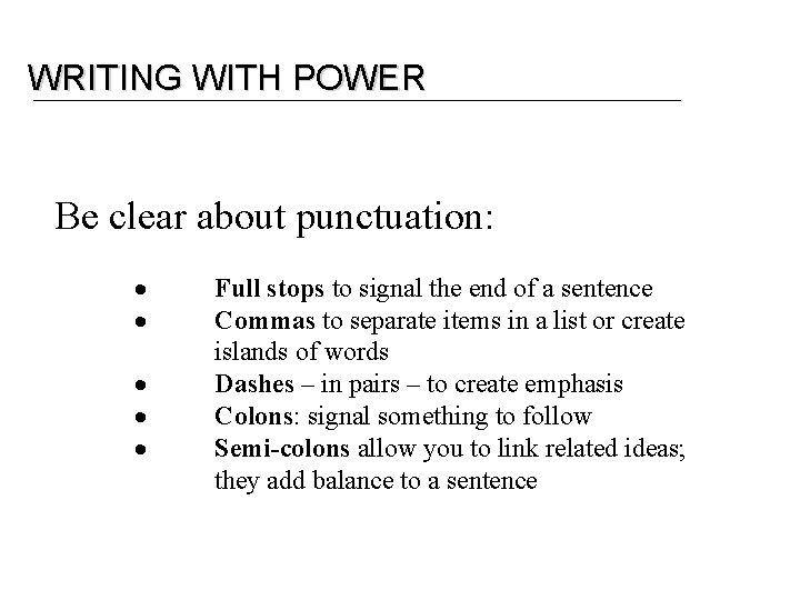 WRITING WITH POWER Be clear about punctuation: Full stops to signal the end of