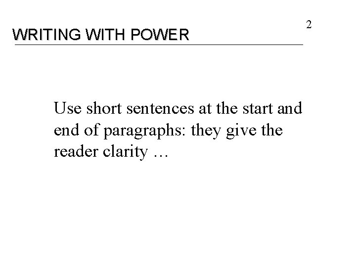 WRITING WITH POWER Use short sentences at the start and end of paragraphs: they