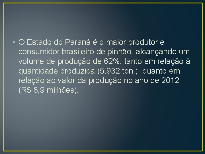  • O Estado do Paraná é o maior produtor e consumidor brasileiro de