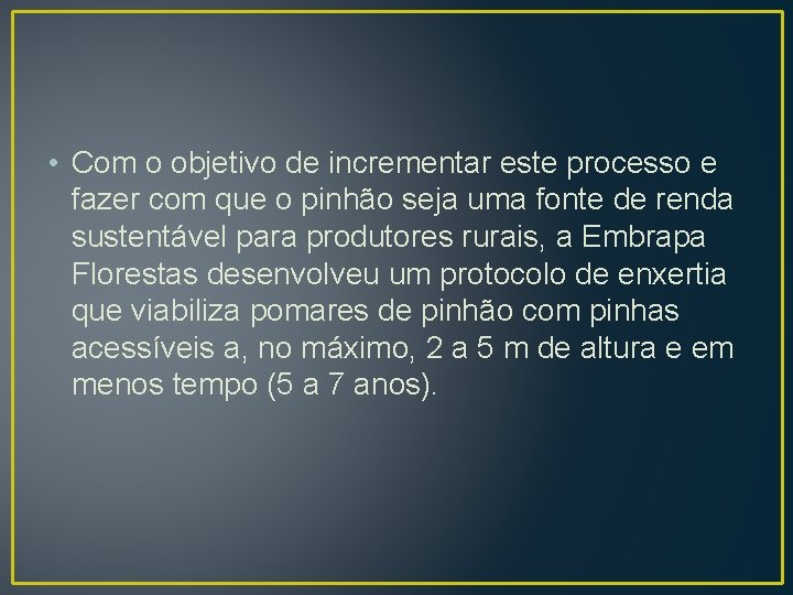  • Com o objetivo de incrementar este processo e fazer com que o