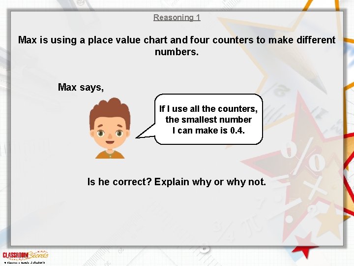 Reasoning 1 Max is using a place value chart and four counters to make
