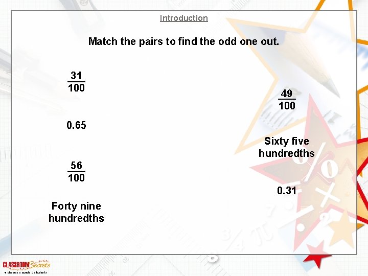 Introduction Match the pairs to find the odd one out. 31 100 49 100