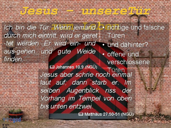 Jesus – unsere. Tür Ich bin die Tür. zum Wenn jemand • richtige und