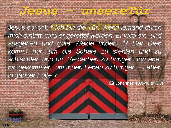 Jesus – unsere. Tür Jesus spricht: zum Ich bin die Tür. Wenn jemand durch