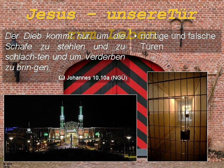 Jesus – unsere. Tür Der Dieb kommt nur, um. Leben die • richtige und