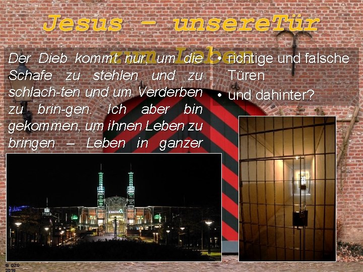 Jesus – unsere. Tür Der Dieb kommt nur, um. Leben die • richtige und