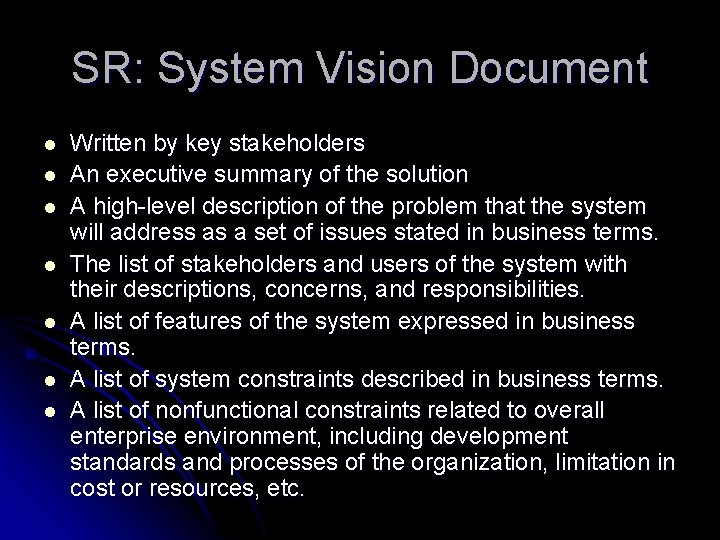 SR: System Vision Document l l l l Written by key stakeholders An executive