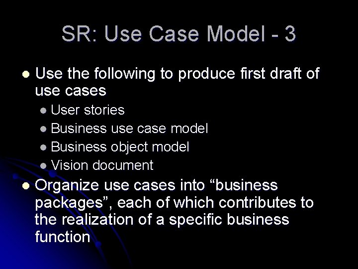 SR: Use Case Model - 3 l Use the following to produce first draft