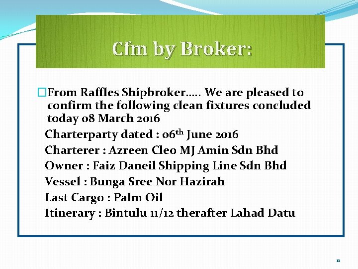 Cfm by Broker: �From Raffles Shipbroker…. . We are pleased to confirm the following