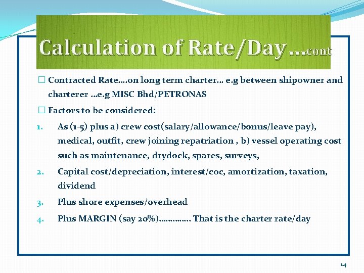 Calculation of Rate/Day…cont � Contracted Rate…. on long term charter… e. g between shipowner